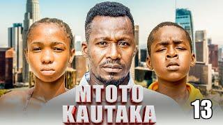 MTOTO KAUTAKA | EPISODE 13