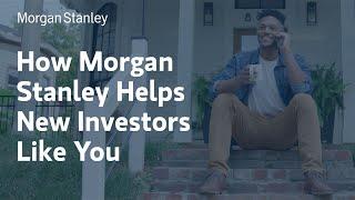 How Morgan Stanley Helps New Investors Like You