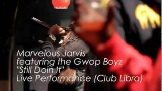 Marvelous Jarvis ft. The Gwop Boyz "Still Doin It" (Live Performance at Club Libra)