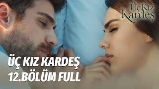 Üç Kız Kardeş 12.Bölüm -  Full Bölüm