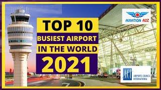 TOP 10 Busiest Airports in the World 2021| AVIATIONA2Z © | #aviation #airport #world