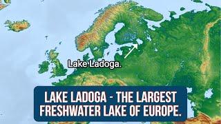 Lake Ladoga 101 - Europe's Largest Freshwater Lake.