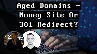 Aged Domains - Money Site or 301 Redirect?