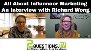 All About Influencer Marketing - An Interview with Richard Wong