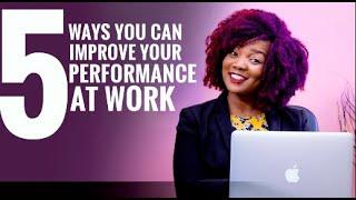 5 ways to Improve Your Performance at Work | Mofoluwaso Ilevbare