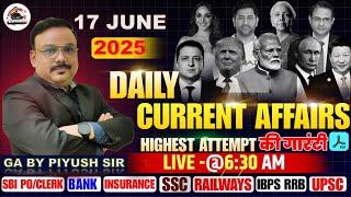 17 June Current Affairs 2025 | Current Affairs Today | 17 June 2025 Current Affairs GA BY PIYUSH SIR