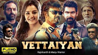 Vettaiyan Full Movie Hindi Dubbed 2024 | Rajinikanth | Manju Warrier | Amitabh | HD Reviews & Facts