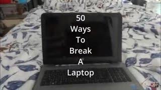 50 Ways To Break A Laptop