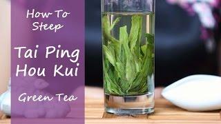 How To Steep Tai Ping Hou Kui Green Tea In Glass