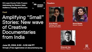 IDA Logan Elevate | Amplifying “Small” Stories: New Wave of Creative Documentaries from India