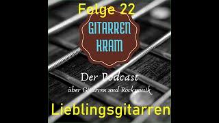 Gitarrenkram Folge 22 Lieblingsgitarren