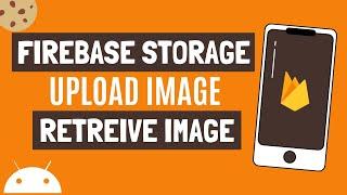 Firebase Storage - Upload and Retrieve Image