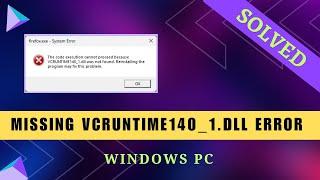 How to Fix Missing VCRUNTIME140_1.dll Error - Windows 11/10/8.1/8/7