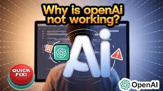 Why is OpenAI Not Working? Here’s How to Fix It!