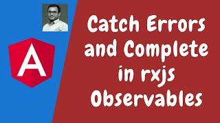 67. Catch Errors & Complete in rxjs custom observable using observer.error and complete in angular.