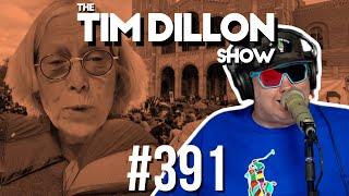 Boomer Bashing & Campus Protests | The Tim Dillon Show #391