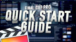 FINAL CUT PRO QUICK START GUIDE FOR BEGINNERS TUTORIAL