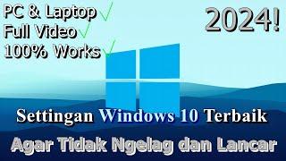 FULL! Settingan Windows 10 Terbaik  Agar Tidak Ngelag dan Lancar | 2024! (Updated)