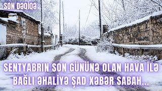 SENTYABRIN SON GÜNÜNƏ OLAN HAVA İLƏ BAĞLI ƏHALİYƏ ŞAD XƏBƏR SABAH...