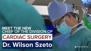 Meet Dr. Wilson Szeto, Cardiac Surgeon