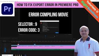 How to fix EXPORT ERROR In Premiere Pro - Error COMPILING MOVIE - Selector 9