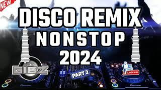  DJ GIBZ DISCO REMIX NONSTOP 2024 - PART 2  | DISCO PARTY NONSTOP MIX 2024 ️‍