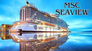 MSC SEAVIEW 2024 - LUJO Y AVENTURA EN ALTA  MAR 