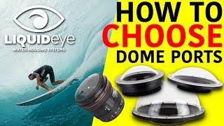 LIQUID EYE WATER HOUSINGS TUTORIAL: HOW TO CHOOSE DOME PORTS