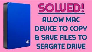 Solved! Allow MacBook to Copy & Save Files to a Seagate External Hard Drive