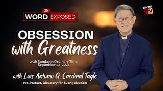 OBSESSION WITH GREATNESS |  The Word Exposed with Cardinal Tagle (September 22, 2024)