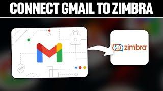 How To Connect Gmail To Zimbra 2024! (Full Tutorial)