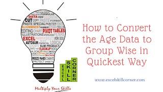 How to Convert the Age Data to Group Wise in Quickest Way