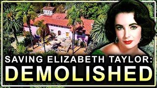 Why Elizabeth Taylor's Bel Air Mansion Is Getting Demolished