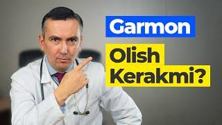 Garmon olish kerakmi?