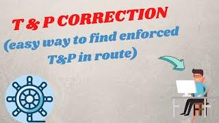 T AND P CORRECTION  (AN EASY WAY TO FIND ENFORCED T&P IN OUR ROUTE)