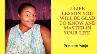 5 Lessons of life you will be glad to know | Princess Yanja