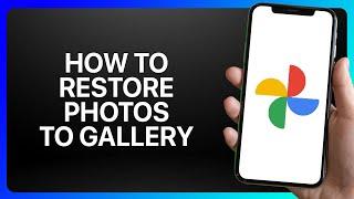 How To Restore Google Photos To Gallery Tutorial