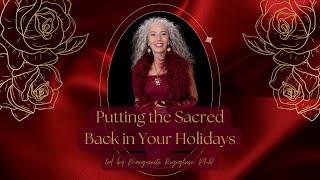 Putting the Sacred Back in Your Holidays with Marguerite Rigoglioso