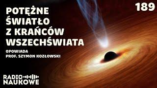 Kwazary - ekstremalnie jasne obiekty z krańców Wszechświata | prof. Szymon Kozłowski