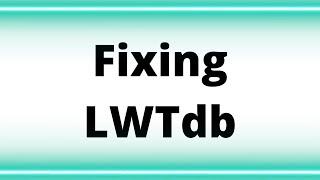 Fixing LWTdb Episode 0011 Friday