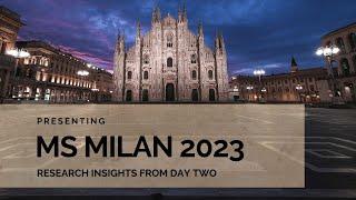 MS Milan 2023: Research Insights from Day Two