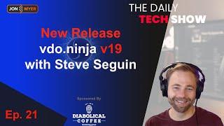 Ep#21 VDO Ninja v19 with Steve Seguin