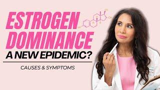 Causes and Symptoms of Estrogen Dominance