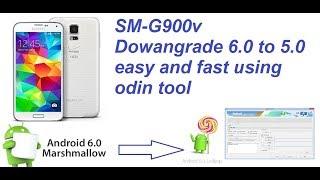 how to downgrade sm-g900v 6.0 to 5.0 easy and fast