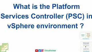 What is the Platform Services Controller (PSC) in vSphere ? ||Platform Services Controller in VMware