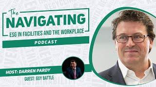 Navigating ESG in Facilities and The Workplace with Guy Battle