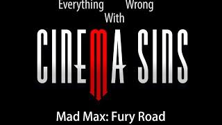 Everything Wrong With CinemaSins - Mad Max: Fury Road