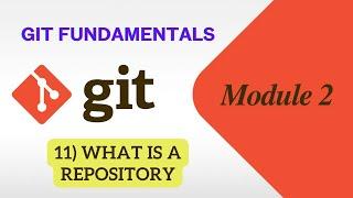 11) What is a Repository | Git Fundamentals