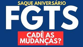 FGTS - Cadê a mudança do Saque Aniversário?