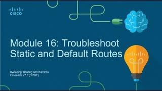 Module 16 Troubleshoot Static and Default Routes